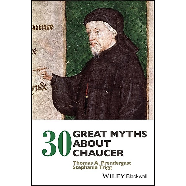 30 Great Myths about Chaucer, Thomas A. Prendergast, Stephanie Trigg