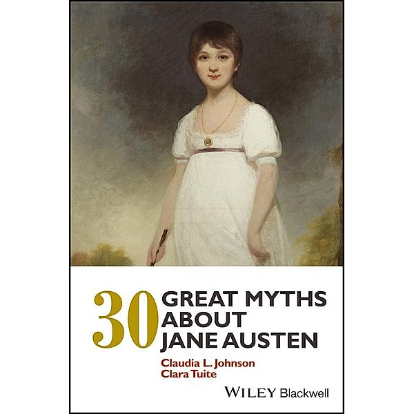 30 Great Myths about Jane Austen, Claudia L. Johnson, Clara Tuite