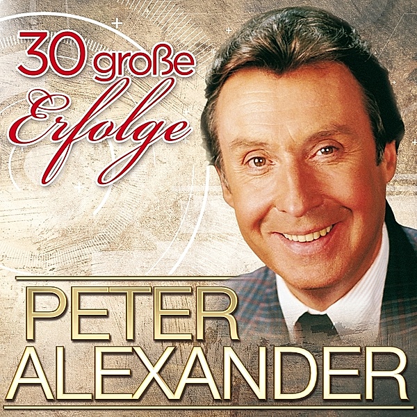 30 Große Erfolge-Jubiläumsed, Peter Alexander