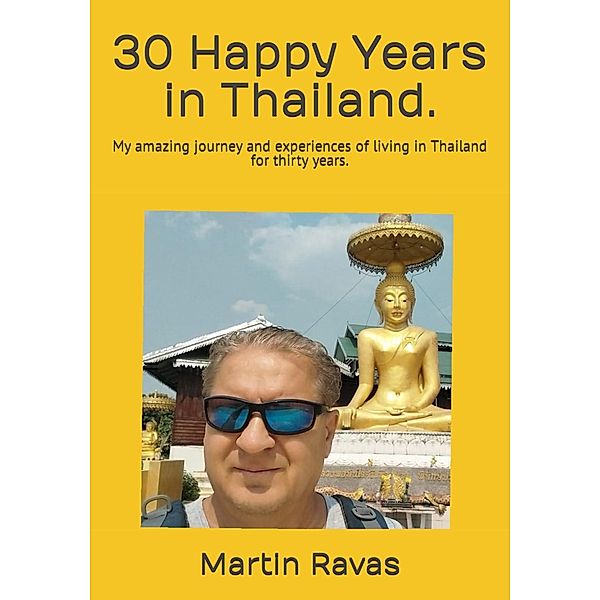 30 Happy Years in Thailand, Martin Ravas
