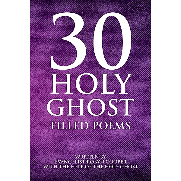 30 Holy Ghost Filled Poems, Evangelist Robyn Cooper