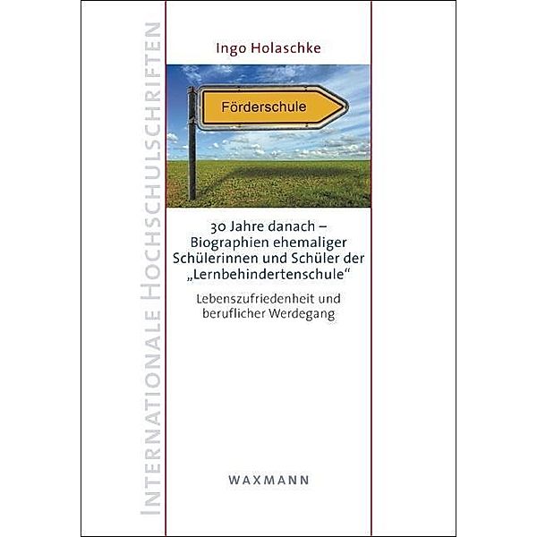 30 Jahre danach - Biographien ehemaliger Schülerinnen und Schüler der Lernbehindertenschule, Ingo Holaschke