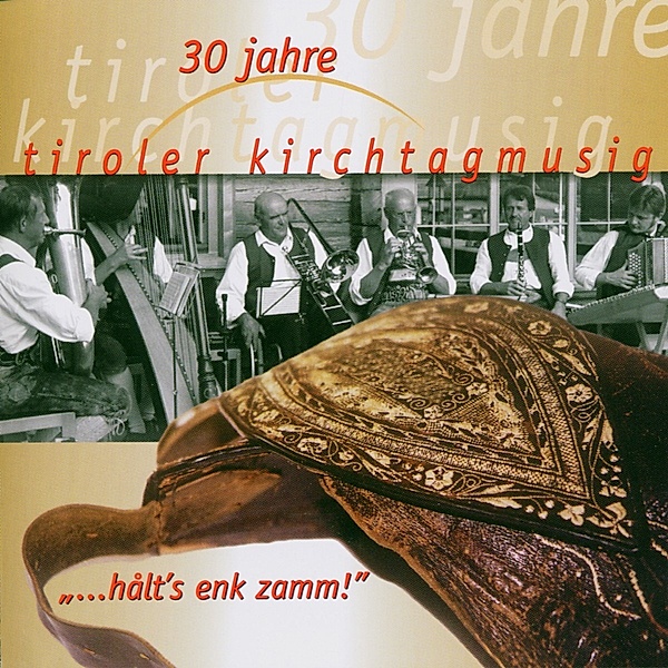 30 Jahre halt's enk zamm!, Tiroler Kirchtagmusig