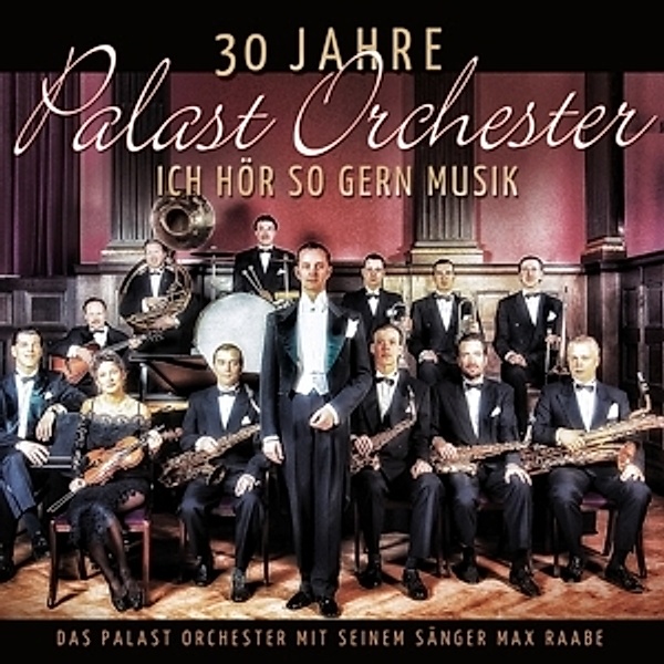 30 Jahre Palast Orchester-Ich Hör So Gern Musik, Max & Palast Orchester Raabe
