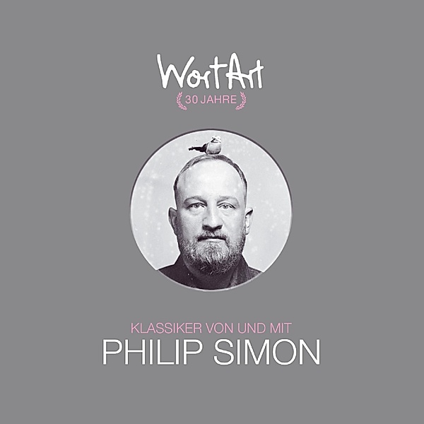 30 Jahre WortArt - Klassiker von und mit Philip Simon, Philip Simon