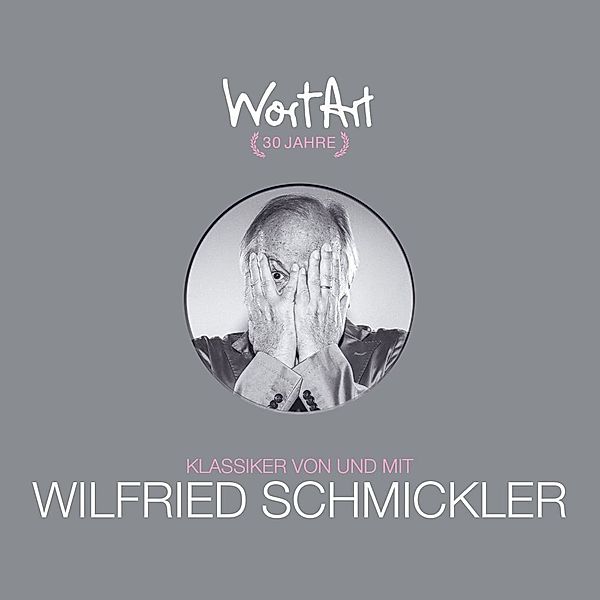 30 Jahre WortArt - Klassiker von und mit Wilfried Schmickler,3 Audio-CD, Wilfried Schmickler