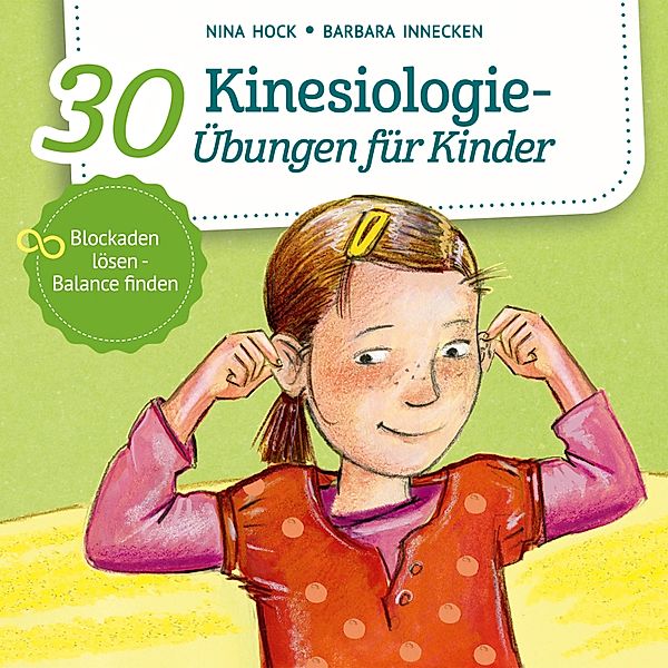 30 Kinesiologie-Übungen für Kinder, Barbara Innecken, Nina Hock