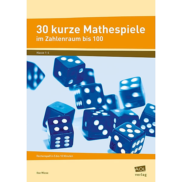 30 kurze Mathespiele im Zahlenraum bis 100, Ilse Wiese