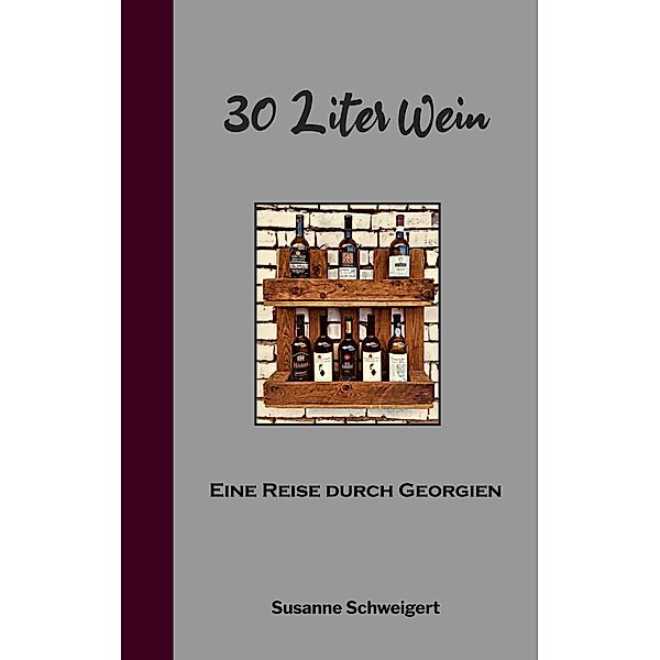 30 Liter Wein, Susanne Schweigert