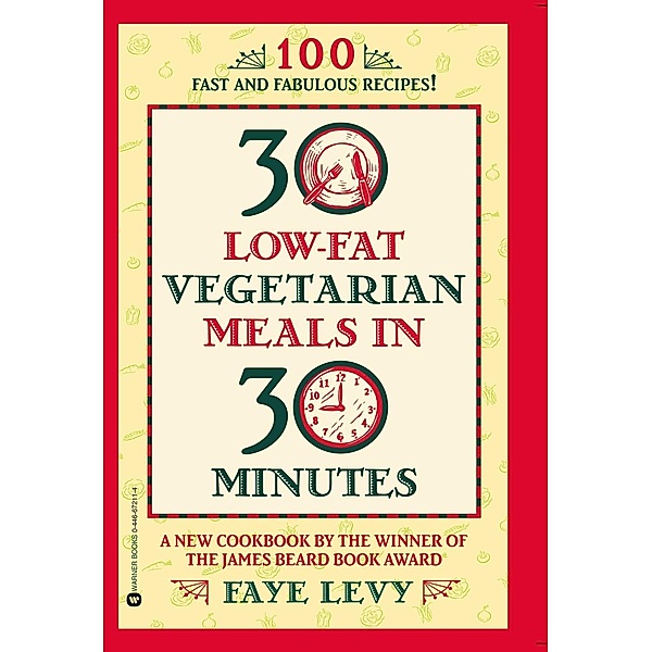 30 Low-Fat Vegetarian Meals in 30 Minutes, Faye Levy