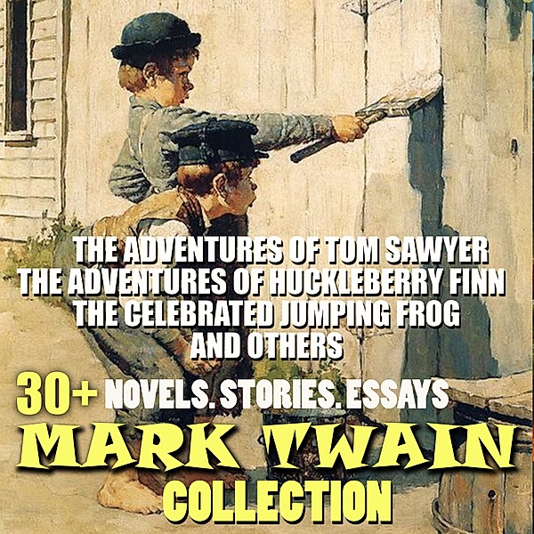 30+ Mark Twain Collection. Novels. Stories. Essays, Mark Twain