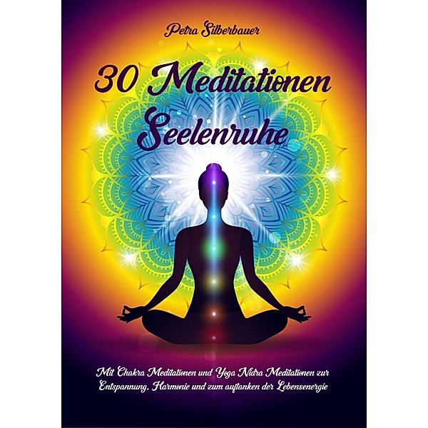 30 Meditationen Seelenruhe, Petra Silberbauer