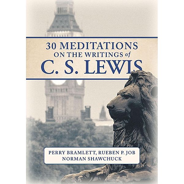 30 Meditations on the Writings of C.S. Lewis, Rueben P. Job, Norman Shawchuck, Perry Bramlett