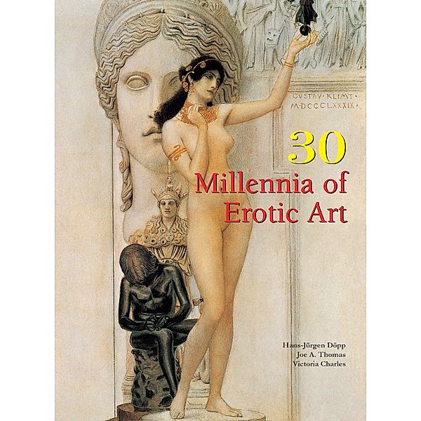 30 Millennia of Erotic Art, Hans-Jürgen Döpp, Joe Thomas A., Victoria Charles, Klaus Carl H.