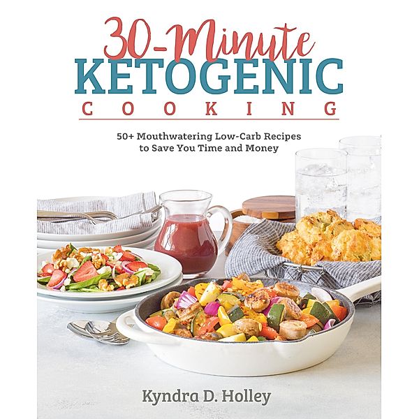 30-Minute Ketogenic Cooking, Kyndra Holley