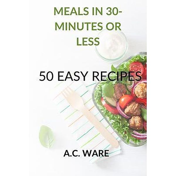 30 Minute Meals, A. C. Ware