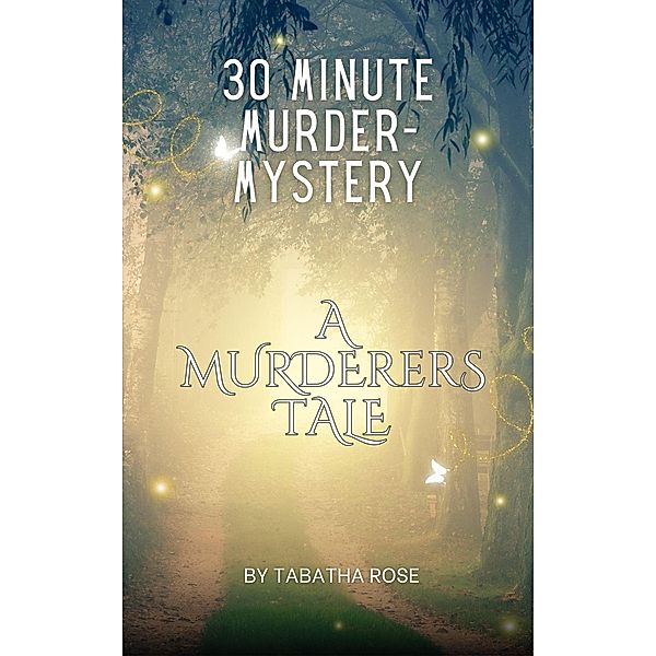 30 Minute Murder-Mystery - A Murderers Tale (30 Minute stories) / 30 Minute stories, Tabatha Rose