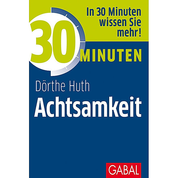 30 Minuten / 30 Minuten Achtsamkeit, Dörthe Huth