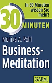 30 Minuten: 30 Minuten Business-Meditation - eBook - Monika A. Pohl,