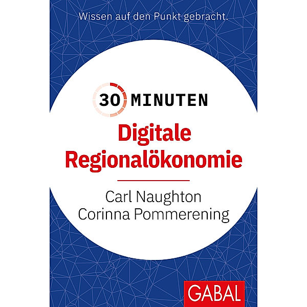 30 Minuten / 30 Minuten Digitale Regionalökonomie, Carl Naughton, Corinna Pommerening