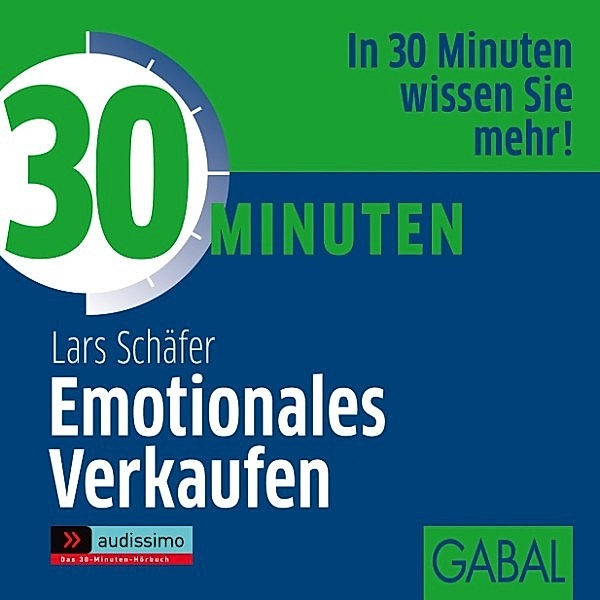 30 Minuten - 30 Minuten Emotionales Verkaufen, Lars Schäfer