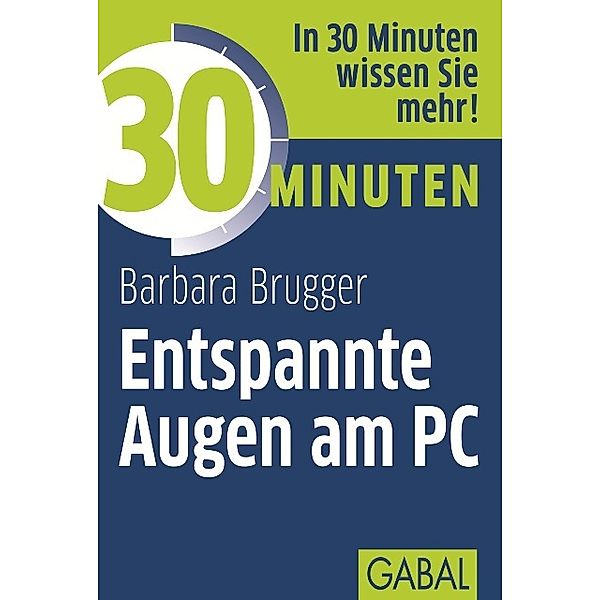 30 Minuten / 30 Minuten Entspannte Augen am PC, Barbara Brugger