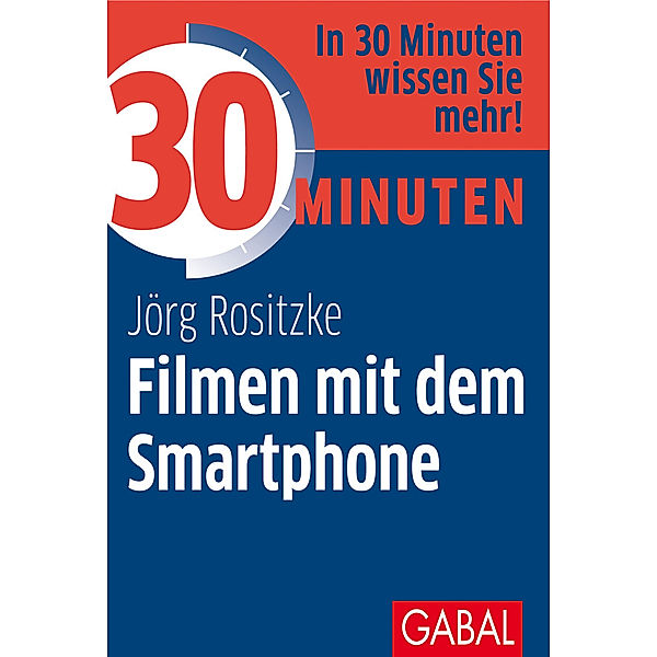 30 Minuten / 30 Minuten Filmen mit dem Smartphone, Jörg Rositzke