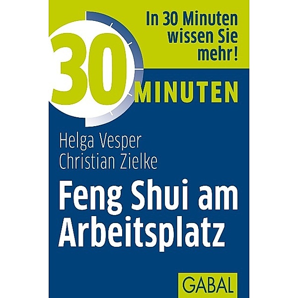 30 Minuten / 30 Minuten für Feng Shui am Arbeitsplatz, Helga Vesper, Christian Zielke