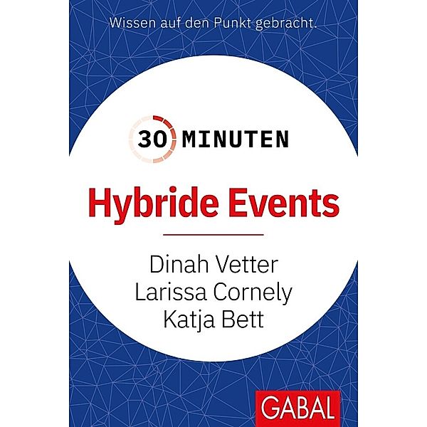 30 Minuten / 30 Minuten Hybride Events, Dinah Vetter, Larissa Cornely, Katja Bett