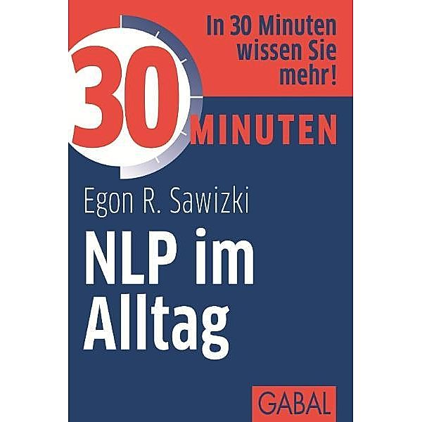 30 Minuten / 30 Minuten NLP im Alltag, Egon R. Sawizki