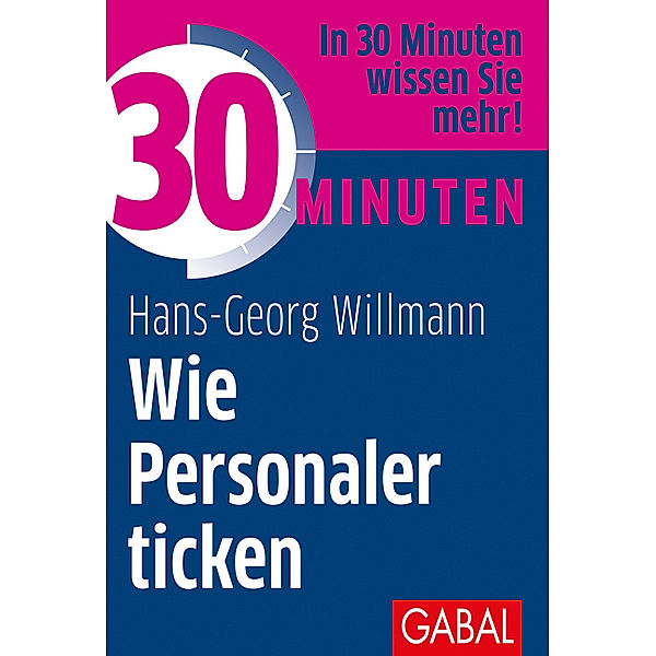 30 Minuten / 30 Minuten Wie Personaler ticken, Hans-Georg Willmann