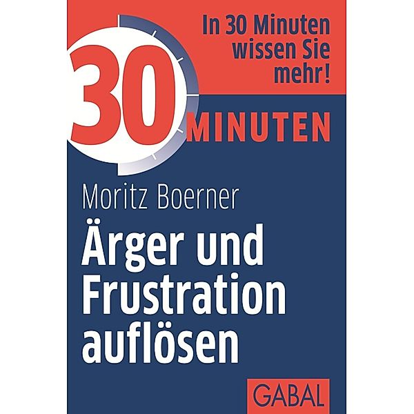 30 Minuten Ärger und Frustration auflösen / 30 Minuten, Moritz Boerner