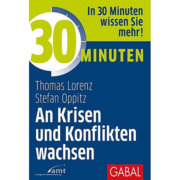 30 Minuten An Krisen und Konflikten wachsen / 30 Minuten, Thomas Lorenz, Stefan Oppitz