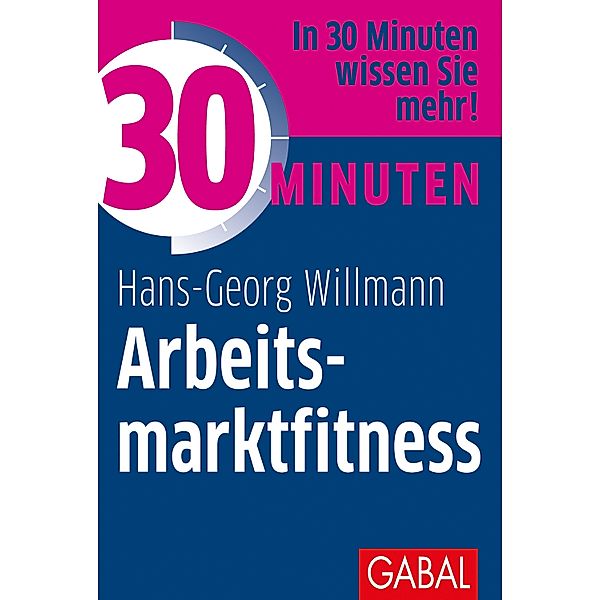 30 Minuten Arbeitsmarktfitness / 30 Minuten, Hans-Georg Willmann