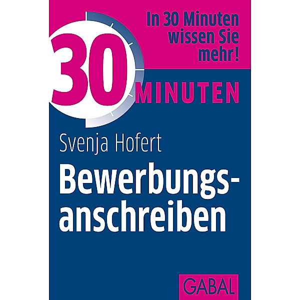 30 Minuten Bewerbungsanschreiben / 30 Minuten, Svenja Hofert