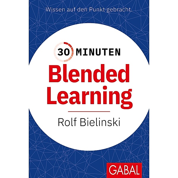 30 Minuten Blended Learning / 30-Minuten-Reihe, Rolf Bielinski
