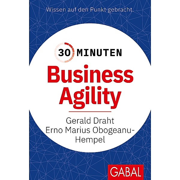 30 Minuten Business Agility / 30-Minuten-Reihe, Gerald Draht, Erno Marius Obogeanu-Hempel