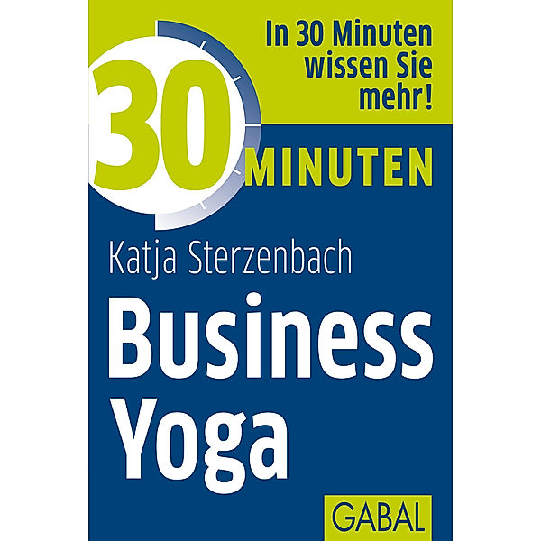 30 Minuten Business Yoga, Katja Sterzenbach