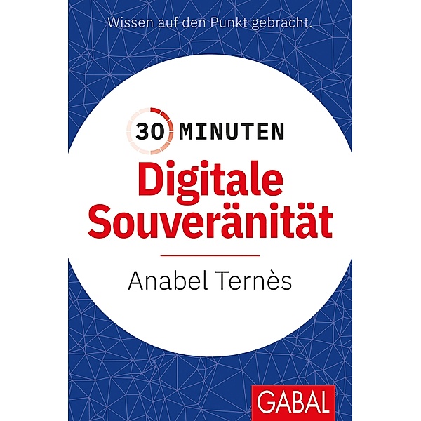 30 Minuten Digitale Souveränität / 30 Minuten, Anabel Ternès