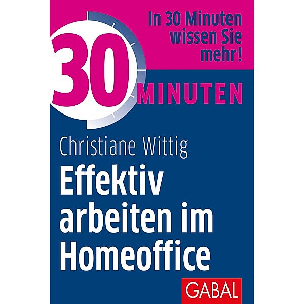 30 Minuten Effektiv arbeiten im Homeoffice / 30 Minuten, Christiane Wittig