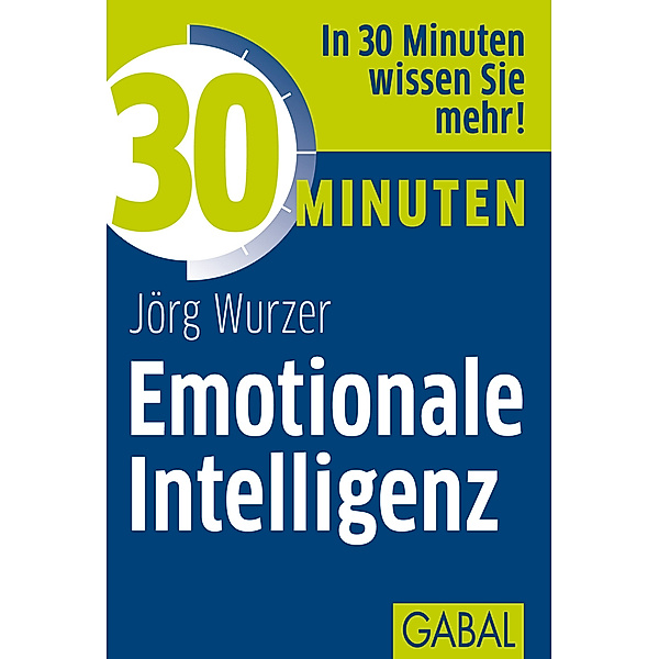 30 Minuten Emotionale Intelligenz / 30 Minuten, Jörg Wurzer