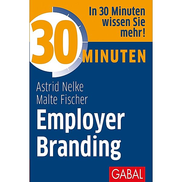 30 Minuten Employer Branding / 30 Minuten, Astrid Nelke, Malte Fischer