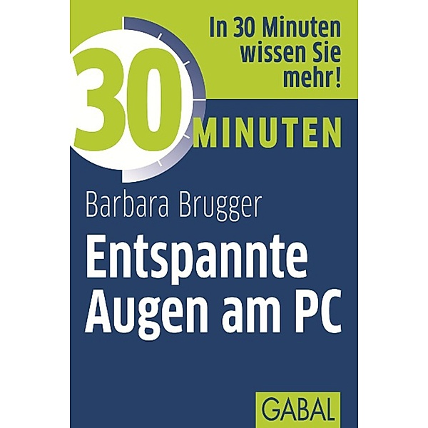 30 Minuten Entspannte Augen am PC / 30 Minuten, Barbara Brugger