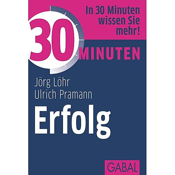 30 Minuten Erfolg / 30 Minuten, Jörg Löhr, Ulrich Pramann