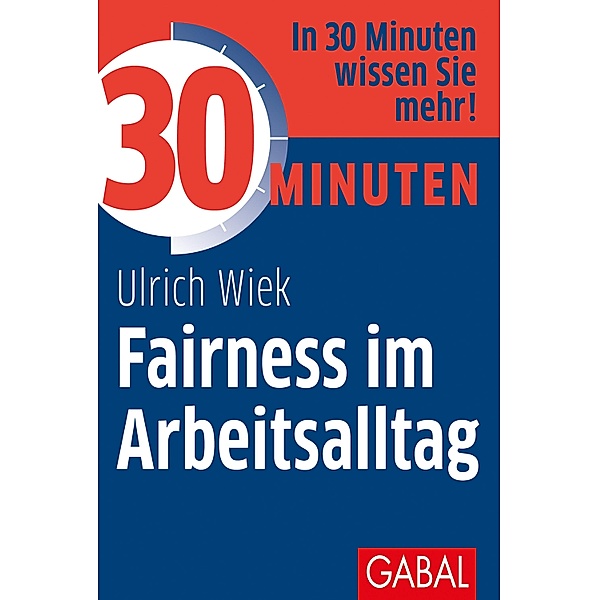 30 Minuten Fairness im Arbeitsalltag / 30 Minuten, Ulrich Wiek