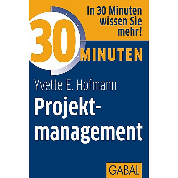 30 Minuten für besseres Projektmanagement, Yvette E. Hofmann