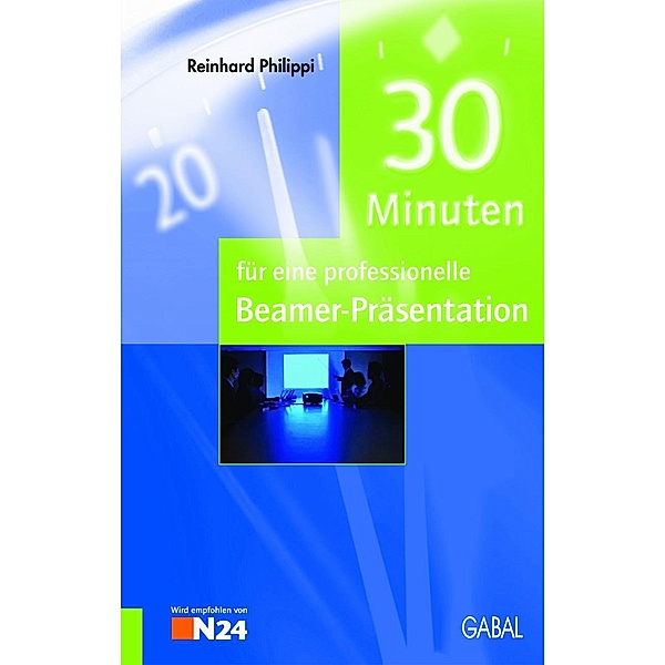 30 Minuten für eine professionelle Beamer-Präsentation / 30 Minuten, Reinhard Philippi