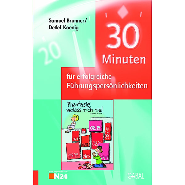 30 Minuten für erfolgreiche Führungspersönlichkeiten / 30 Minuten, Samuel Brunner, Detlef Koenig