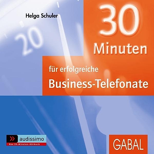 30 Minuten für erfolgreiche Business-Telefonate, Audio-CD, Helga Schuler