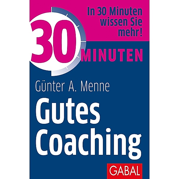 30 Minuten Gutes Coaching / 30 Minuten, Günter A. Menne